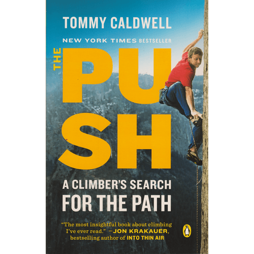 The Push: A Climber's Search For The Path By Tommy Caldwell