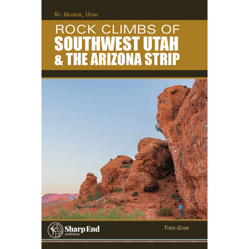 Sharp End Publishing Rock Climbs Of Southwest Utah & The Arizona Strip